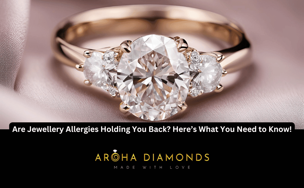 Are Jewellery Allergies Holding You Back Here’s What You Need to Know!