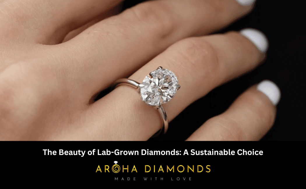 The Beauty of Lab-Grown Diamonds: A Sustainable Choice